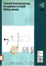 FAO FISHERIES TECHNICAL PAPER 383  FUEL AND FINANCIAL SAVINGS FOR OPERATORS OF SMALL FISHING VESSELS（ PDF版）