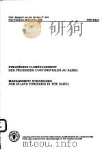 FAO FISHERIES REPORT NO.445  MANAGEMENT STRATEGIES FOR INLAND FISHERIES IN THE SAHEL（ PDF版）