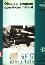FAO FISHERIES TECHNICAL PAPER 275  OBSERVER PROGRAM OPERATIONS MANUAL（ PDF版）