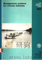 FAO FISHERIES TECHNICAL PAPER 263  MANAGEMENT SYSTEMS FOR RIVERINE FISHERIES（ PDF版）