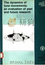 FAO FISHERIES TECHNICAL PAPER 277 THE DYNAMICS OF TUNA MOVEMENTS:AN EVALUATION OF PAST AND FUTURE R PDF电子版封面 9251024715