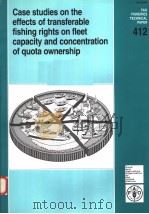 FAO FISHERIES TECHNICAL PAPER 412  CASE STUDIES ON THE EFFECTS OF TRANSFERABLE FISHING RIGHTS ON FLE（ PDF版）