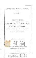 AUSTRALIAN MUSEUM SYDNEY MEMOIR 4  SCIENTIFIC RESULTS OF THE TRAWLING EXPEDITION OF H.M.C.S.（ PDF版）