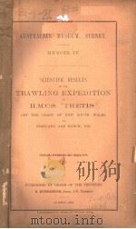 AUSTRALIAN MUSEUM SYDNEY MEMOIR 4  SCIENTIFIC RESULTS OF THE TRAWLING EXPEDITION OF H.M.C.S.（ PDF版）