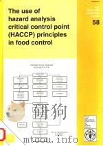 FAO FOOD AND NUTRITION PAPER 58  THE USE OF HAZARD ANALYSIS CRITICAL CONTROL POINT(HACCP)PRINCIPLES（ PDF版）
