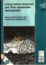 FAO FISHERIES TECHNICAL PAPER 353  LIVING MARINE RESOURCES AND THEIR SUSTAINABLE DEVELOPMENT（ PDF版）