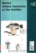 FAO FISHERIES TECHNICAL PAPER 326  MARINE FISHERY RESOURCES OF THE ANTILLES（ PDF版）