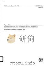 FAO FISHERIES REPORT NO.744  REPORT OF THE EXPERT CONSULTATION ON INTERNATIONAL FISH TRADE（ PDF版）