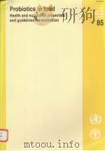 FAO FOOD AND NUTRITION PAPER 85  PROBIOTICS IN FOOD HEALTH AND NUTRITIONAL PROPERTIES AND GUIDELINES（ PDF版）