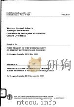 FAO FISHERIES REPORT NO.427  REPORT OF THE FIRST SESSION OF THE WORKING PARTY ON FISHERY ECONOMICS A（ PDF版）