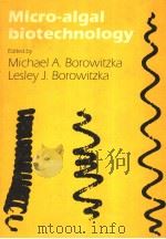 MICRO-ALGAL BIOTECHNOLOGY PDF电子版封面 0521323495 MICHAEL A.BOROWITZKA LESLEY J