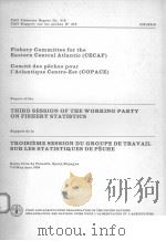 FAO FISHERIES REPORT NO.319  REPORT OF THE THIRD SESSION OF THE WORKING PARTY ON FISHERY STATISTICS（ PDF版）