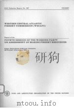 FAO FISHERIES REPORT NO.327  REPORT OF THE FOURTH SESSION OF THE WORKING PARTY ON ASSESSMENT OF MARI（ PDF版）