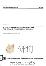 FAO FISHERIES REPORT NO.350  REPORT OF THE SIXTH SESSION OF THE COMMITTEE FOR INLAND FISHERIES OF AF（ PDF版）