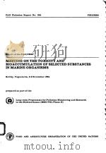 FAO FISHERIES REPORT NO.334  REPORT OF THE FAO/UNEP MEETING ON THE TOXICIETY AND BIOACCUMULATION OF（ PDF版）