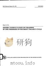 FAO FISHERIES REPORT NO.378  REPORT OF THE EXPERT CONSULTATION ON TRAINING IN THE FISHERIES INVESTME（ PDF版）