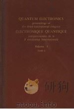 QUANTUM ELECTRONICS PROCEEDINGS OF THE THIRD INTERNATIONAL CONGRESS ELECTRONIQUE QUANTIQUE COMPTES-R（1964 PDF版）