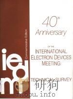 40TH ANNIVERSARY OF THE INTERNATIONAL ELECTRON DEVICES MEETING TECHNICAL SURVEY COMMEMORATIVE EDITI PDF电子版封面