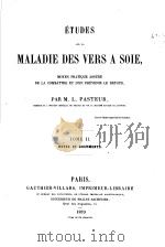 ETUDES SUR LA MALADIE DES VERS A SOIE TOME 2 1870 PDF电子版封面 PAR M.L.PASTEUR
