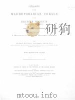 CATALOGUE OF THE MADREPORARIAN CORALS IN THE BRITISH MUSEUM(NATURAL HISTORY) VOLUME 7 PDF电子版封面