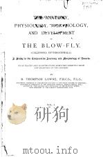 THE ANATOMY PHYSIOLOGY MORPHOLOGY AND EVELOPMENT OF THE BLOW-FLY VOL.1 1890-1892 PDF电子版封面 B.THOMPSON LOWNE