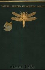 THE NATURAL HISTORY OF AQUATIC INSECTS 1895 PDF电子版封面 PROFESSOR L.C.MIALL