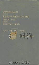 A MONOGRAPH OF THE LAND AND FRESHWATER MOLLUSCA OF THE BRITISH ISLES STRUCTURAL AND GENERAL VOLUME PDF电子版封面 JOHN W.TAYLOR