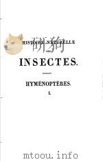 HISTOIRE NATURELLE DES INSECTES HYMENOPTERES  TOME  1     PDF电子版封面     