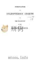NOMENCLATURE OF COLEOPTEROUS INSECTS IN THE COLLECTION OF THE BRITISH MUSEUM PART 1 CETONIADAE PDF电子版封面