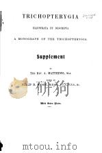 TRICHOPTERYGIA ILLUSTRATA ET DESCRIPTA A MONOGRAPH OF THE TRICHOPTERYGIA SUPPLEMENT（ PDF版）