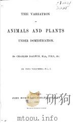 THE VARIATION OF ANIMALS AND PLANTS UNDER DOMESTICATION IN TWO VOLUMES VOL.1 1868 PDF电子版封面