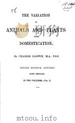 THE VARIATION OF ANIMALS AND PLANTS UNDER DOMESTICATION IN TWO VOLUMES VOL 2 1888 PDF电子版封面
