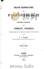 TRAITE ELEMENTAIRE DE PALEONTOLOGIE OU HISTOIRE NATURELLE DES ANIMAUX FOSSILES TOME SECOND 1845 PDF电子版封面 F.J.PICTET