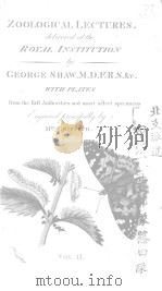 ZOOLOGICAL LECTURES DELIVERED AT THE ROYAL INSTITUTION VOL 2 PDF电子版封面 GEORGE SHAW