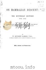 ON MAMMALIAN DESCENT:THE HUNTERIAN LECTURES FOR 1884 PDF电子版封面 W.KITCHEN PARKER