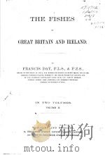 THE FISHES OF GREAT BRITAIN AND IRELAND IN TWO VOLUMES VOLUME 2 PDF电子版封面 FRANCIS DAY