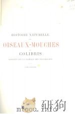 HISTOIRE NATURELLE DES OISEAUX-MOUCHES OU COLIBRIS TOME PREMIER PDF电子版封面 E.MULSANT