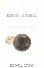 LE REGNE ANIMAL D‘APRES SON ORGANISATION GEORGES CUVIER 10 PDF电子版封面 ACCOMPAGFNEE DE PLANCHES GRAVE