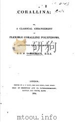 CORALLINA OR A CLASSICAL ARRANGEMENT OF FLEXIBLE CORALLINE POLYPIDOMS SELECTED FROM THE FRENCH OF J. PDF电子版封面