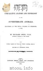 LECTURES ON THE COMPARATIVE ANATOMY AND PHYSIOLOGY OF THE INVERTEBRATE ANIMALS DELIVERED AT THE ROYA PDF电子版封面 RICHARD OWEN
