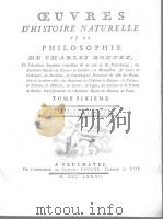OEUVRES D‘HISTOIRE NATURELLE ET DE PHILOSOPHIE DE CHARLES BONNET TOME SIXIEME PDF电子版封面
