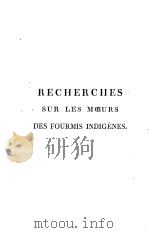 RECHERCHES SUR LES MOEURS DES FOURMIS INDIGENES（ PDF版）