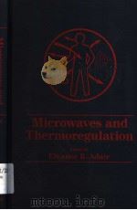 MICROWAVES AND THERMOREGULATION PDF电子版封面 0120440202 ELEANOR R.ADAIR
