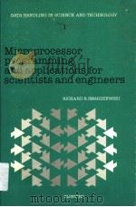 MICROPROCESSOR PROGRAMMING AND APPLICATIONS FOR SCIENTISTS AND ENGINEERS   1984  PDF电子版封面  0444424075  RICHARD R.SMARDZEWSKI 