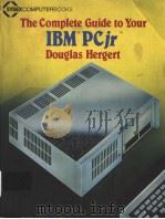 THE COMPLETE GUIDE TO YOUR IBM PCJR DOUGLAS HERGERT PDF电子版封面 0895881799