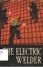 THE ELECTRIC WELDER A MANUAL PDF电子版封面 V.TSEGELSKY