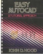 EASY AUTOCAD ATUTORIAL APPROACH PDF电子版封面 0070297398 JOHN D.HOOD