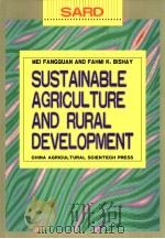 SUSTAINABLE AGRICULTURE AND RURAL DEVELOPMENT 1997 PDF电子版封面 7801195167 PROF.MEI FANGQUAN AND DR.FAHMI