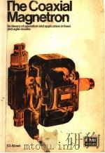 THE COAXIAL MAGNETRON ITS THEORY OF OPERATION AND APPLICATION IN FIXED AND AGILE MODES PDF电子版封面