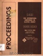 IEEE INTERNATIONAL CONFERENCE ON ELECTRICAL ENERGY 1981 ICEE PROCEEDINGS APRIL 13-15，1981（ PDF版）